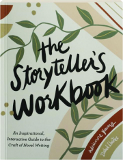 THE STORYTELLER'S WORKBOOK: An Inspirational, Interactive Guide to the Craft of Novel Writing