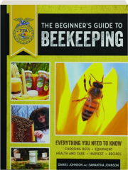 THE BEGINNER'S GUIDE TO BEEKEEPING: Everything You Need to Know