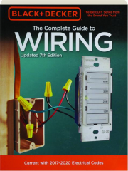 BLACK + DECKER THE COMPLETE GUIDE TO WIRING, 7TH EDITION