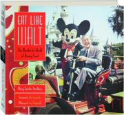 EAT LIKE WALT: The Wonderful World of Disney Food