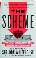 THE SCHEME: How the Right Wing Used Dark Money to Capture the Supreme Court
