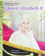 QUEEN ELIZABETH II: A Little Golden Book Biography