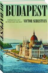 BUDAPEST: Portrait of a City Between East and West