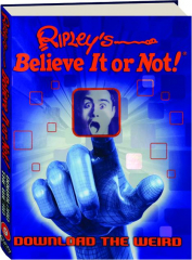 RIPLEY'S BELIEVE IT OR NOT! Download the Weird