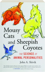MOUSY CATS AND SHEEPISH COYOTES: The Science of Animal Personalities