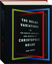THE NOLAN VARIATIONS: The Movies, Mysteries, and Marvels of Christopher Nolan