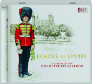 ECHOES OF EMPIRE: The Band of the Coldstream Guards