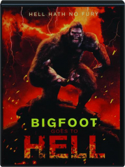 BIGFOOT GOES TO HELL