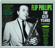 FLIP PHILLIPS: The Clef Years Classic Albums, 1952-56