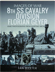 8TH SS CAVALRY DIVISION FLORIAN GEYER: Images of War