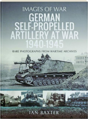 GERMAN SELF-PROPELLED ARTILLERY AT WAR 1940-1945: Images of War
