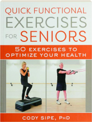 QUICK FUNCTIONAL EXERCISES FOR SENIORS: 50 Exercises to Optimize Your Health