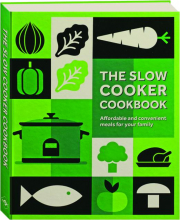 THE SLOW COOKER COOKBOOK: Affordable and Convenient Meals for Your Family