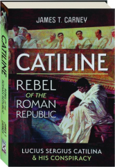 CATILINE: Rebel of the Roman Republic