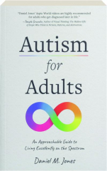 AUTISM FOR ADULTS: An Approachable Guide to Living Excellently on the Spectrum