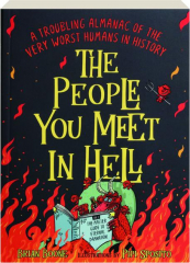 THE PEOPLE YOU MEET IN HELL: A Troubling Almanac of the Very Worst Humans in History
