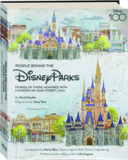 PEOPLE BEHIND THE DISNEY PARKS: Stories of Those Honored with a Window on Main Street, U.S.A