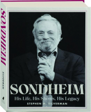 SONDHEIM: His Life, His Shows, His Legacy