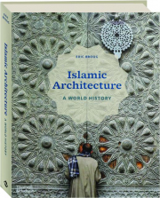 ISLAMIC ARCHITECTURE: A World History