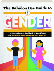 THE BABYLON BEE GUIDE TO GENDER