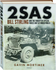 2SAS: Bill Stirling and the Forgotten Special Forces Unit of World War II