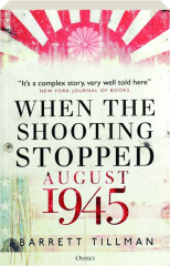 WHEN THE SHOOTING STOPPED: August 1945
