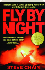 FLY BY NIGHT: The Secret Story of Steven Spielberg, Warner Bros. and the Twilight Zone Deaths