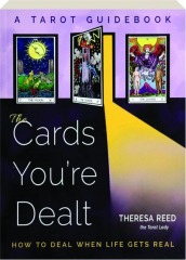 THE CARDS YOU'RE DEALT: How to Deal When Life Gets Real