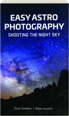 EASY ASTROPHOTOGRAPHY: Shooting the Night Sky