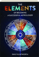 THE ELEMENTS OF BECOMING A SUCCESSFUL ASTROLOGER
