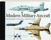 MODERN MILITARY AIRCRAFT: Development, Weaponry, Specifications