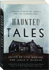 HAUNTED TALES: Classic Stories of Ghosts and the Supernatural
