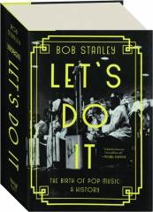 LET'S DO IT: The Birth of Pop Music--A History