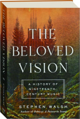 THE BELOVED VISION: A History of Nineteenth Century Music