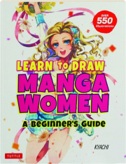 LEARN TO DRAW MANGA WOMEN: A Beginner's Guide