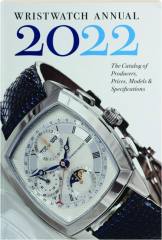 WRISTWATCH ANNUAL 2022: The Catalog of Producers, Prices, Models & Specifications