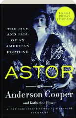 ASTOR: The Rise and Fall of an American Fortune