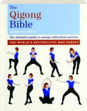 THE QIGONG BIBLE: The Definitive Guide to Energy Cultivation Exercise