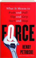 FORCE: What It Means to Push and Pull, Slip and Grip, Start and Stop