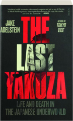 THE LAST YAKUZA: Life and Death in the Japanese Underworld
