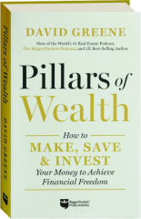 PILLARS OF WEALTH: How to Make, Save & Invest Your Money to Achieve Financial Freedom