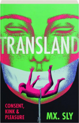 TRANSLAND: Consent, Kink & Pleasure