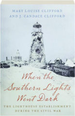 WHEN THE SOUTHERN LIGHTS WENT DARK: The Lighthouse Establishment During the Civil War