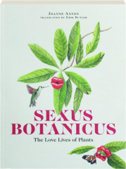 SEXUS BOTANICUS: The Love Lives of Plants
