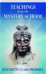 TEACHINGS FROM THE MYSTERY SCHOOL: The Maitreya Discourses