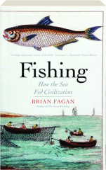 FISHING: How the Sea Fed Civilization