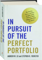 IN PURSUIT OF THE PERFECT PORTFOLIO: The Stories, Voices, and Key Insights of the Pioneers Who Shaped the Way We Invest
