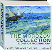 THE MOROZOV COLLECTION: Icons of Modern Art