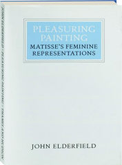 PLEASURING PAINTING: Matisse's Feminine Representations
