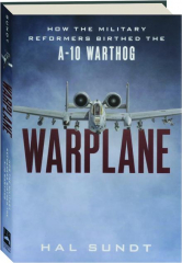 WARPLANE: How the Military Reformers Birthed the A-10 Warthog